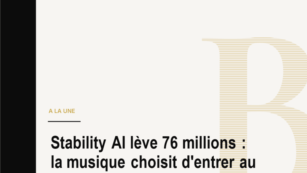 Stability AI lève 76 millions : la musique choisit d'entrer au capital de l'image générative