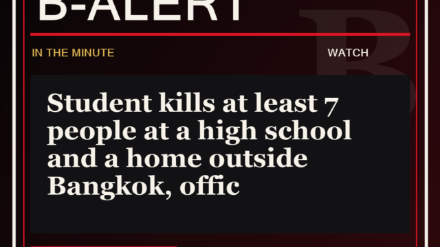 Student kills at least 7 people at a high school and a home outside Bangkok, offic - B-Alert