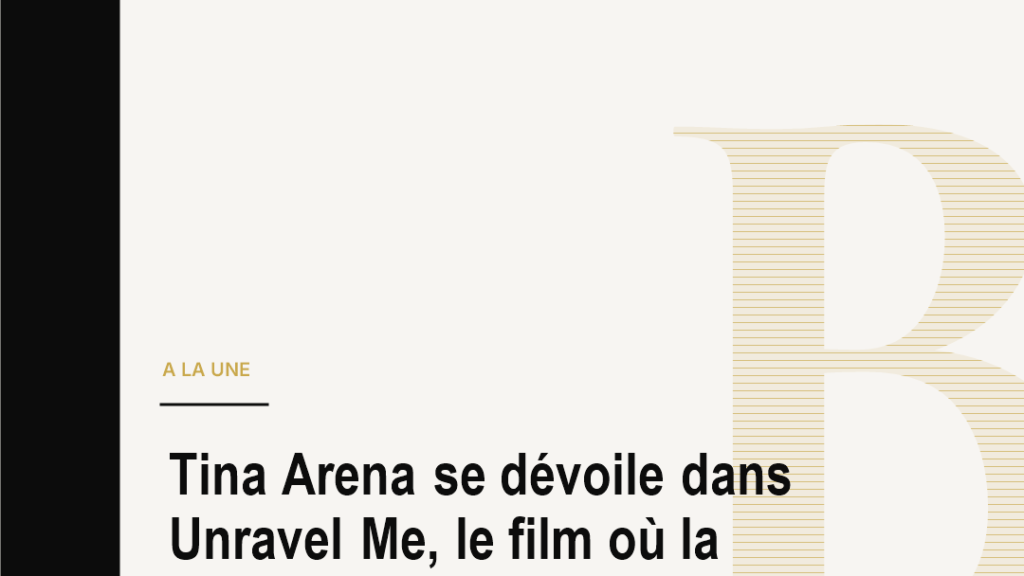 Tina Arena se dévoile dans Unravel Me, le film où la France a changé son destin