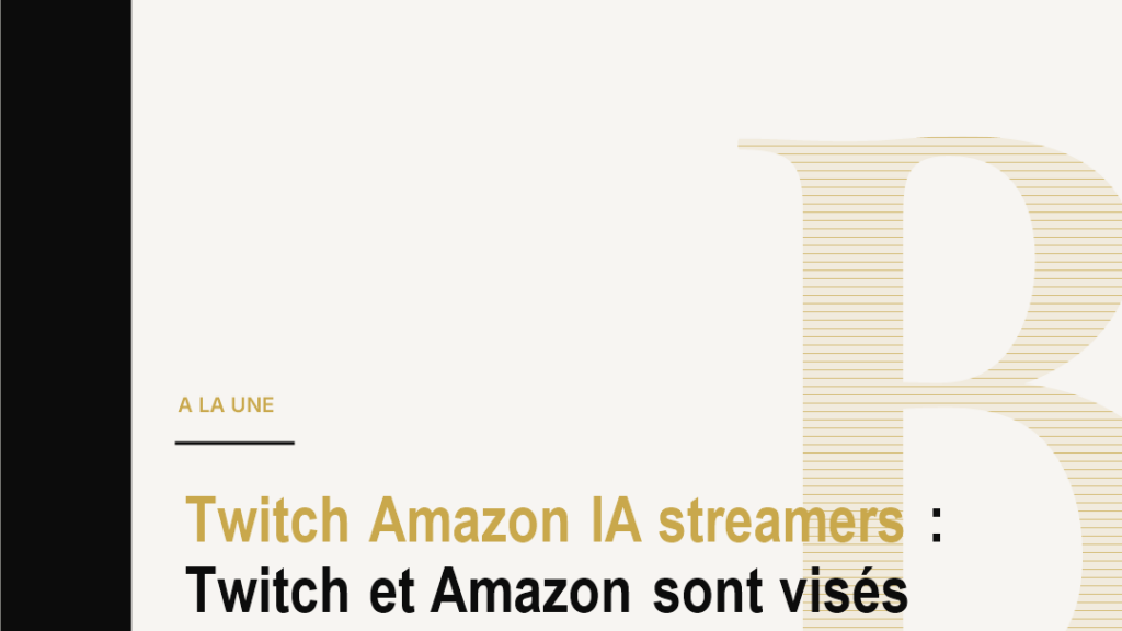 Twitch Amazon IA streamers : Twitch et Amazon sont visés par une action collective sur