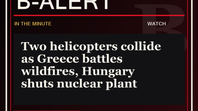 Two helicopters collide as Greece battles wildfires, Hungary shuts nuclear plant - B-Alert