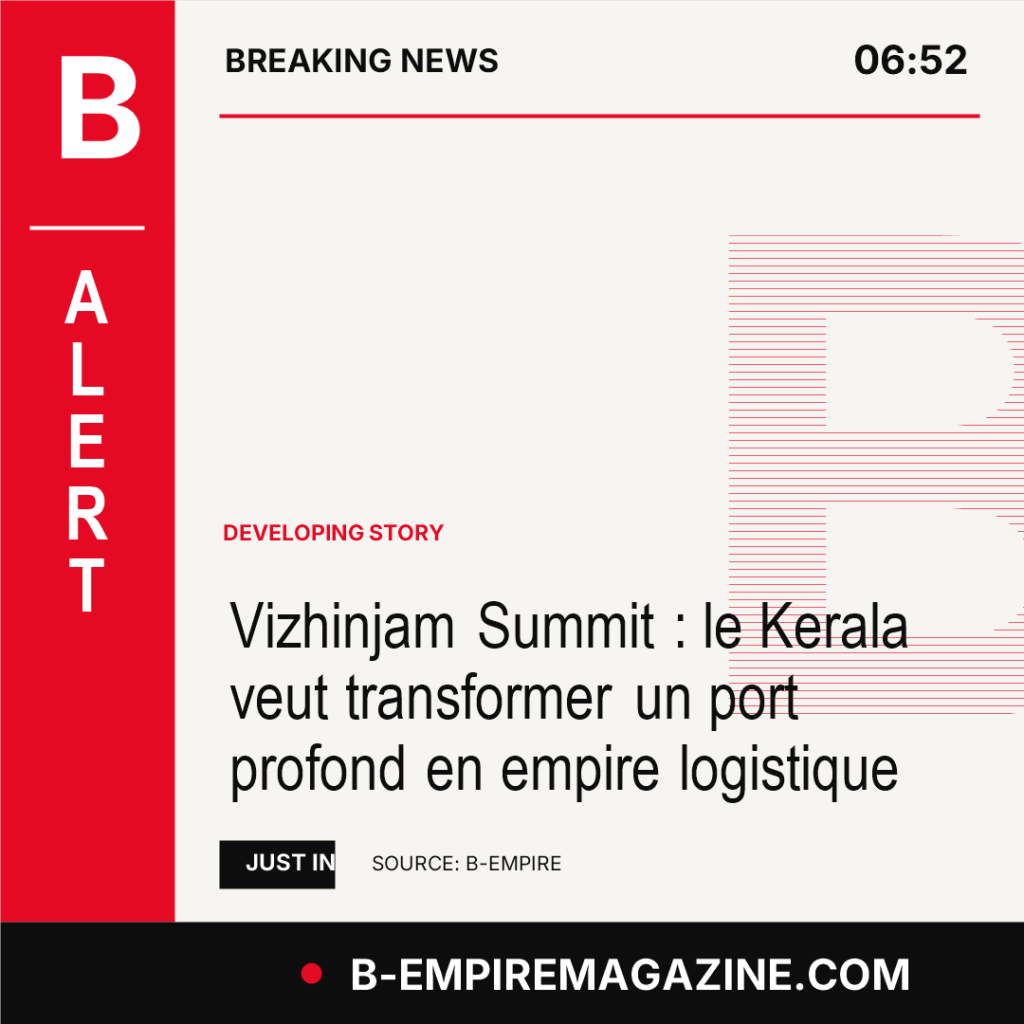 Vizhinjam Summit : le Kerala veut transformer un port profond en empire logistique
