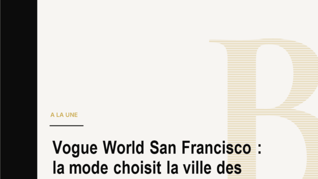 Vogue World San Francisco : la mode choisit la ville des plateformes