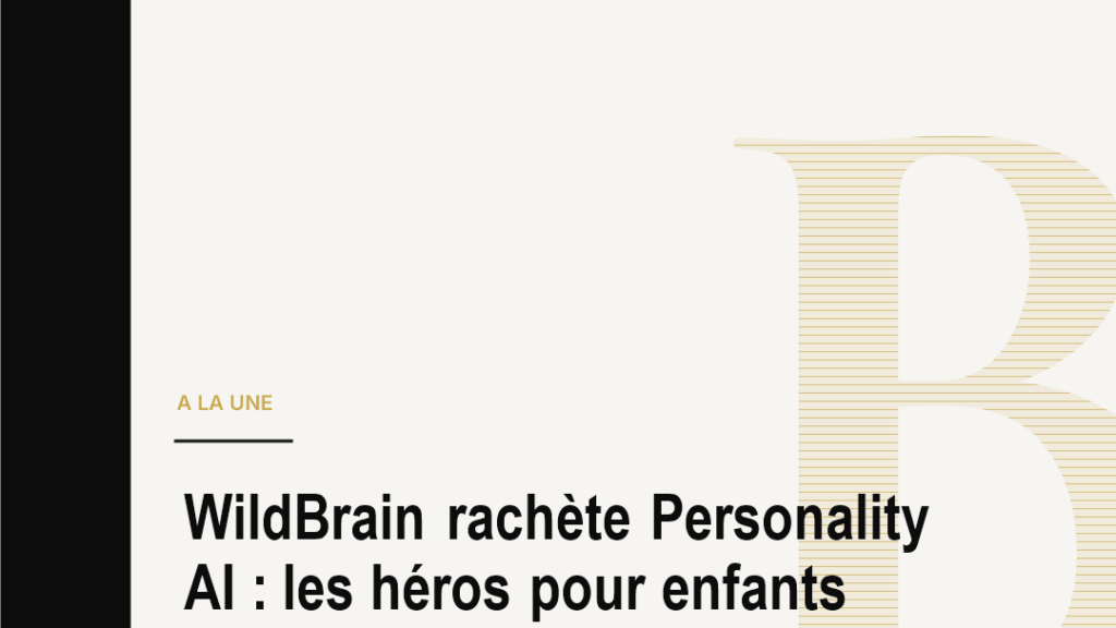 WildBrain rachète Personality AI : les héros pour enfants entrent dans l'âge conversationnel