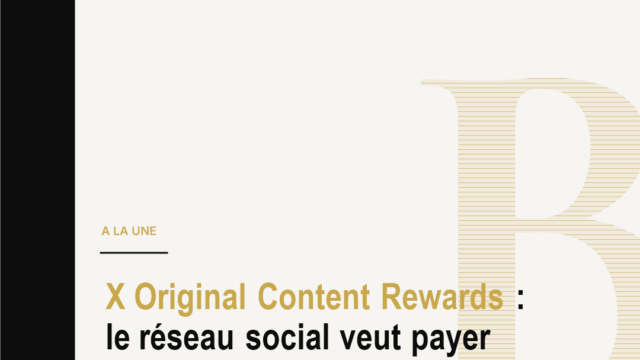X Original Content Rewards : le réseau social veut payer l’original plutôt que le bruit