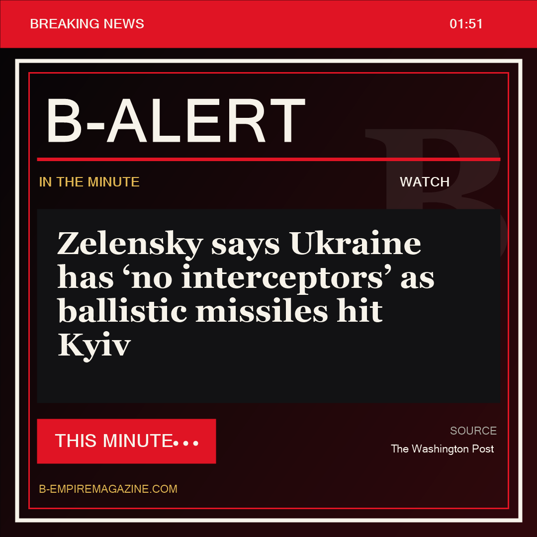 Zelensky says Ukraine has ‘no interceptors’ as ballistic missiles hit Kyiv - B-Alert