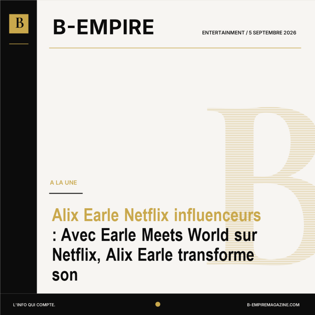 Alix Earle Netflix influenceurs : Avec Earle Meets World sur Netflix, Alix Earle transforme son