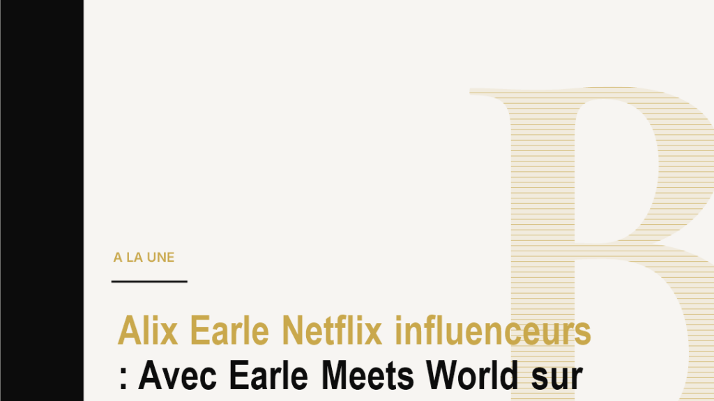 Alix Earle Netflix influenceurs : Avec Earle Meets World sur Netflix, Alix Earle transforme son
