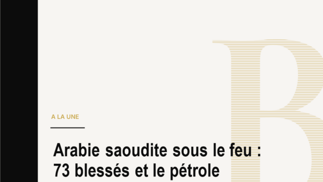Arabie saoudite sous le feu : 73 blessés et le pétrole mondial sous tension