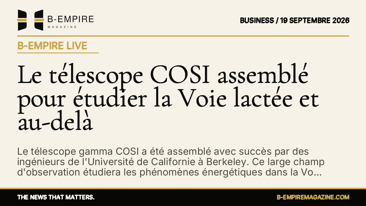 Le télescope COSI assemblé pour étudier la Voie lactée et au-delà — B-Empire Live