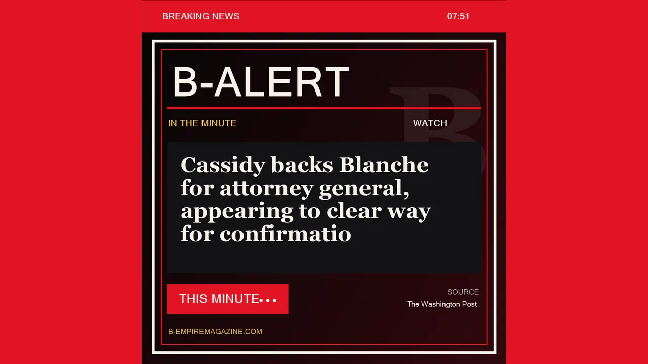 Cassidy backs Blanche for attorney general, appearing to clear way for confirmatio - B-Alert