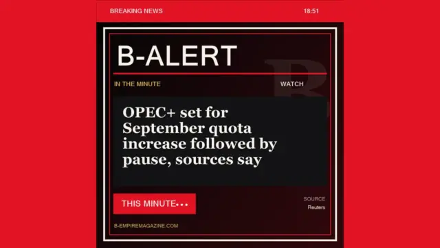 OPEC+ set for September quota increase followed by pause, sources say - B-Alert