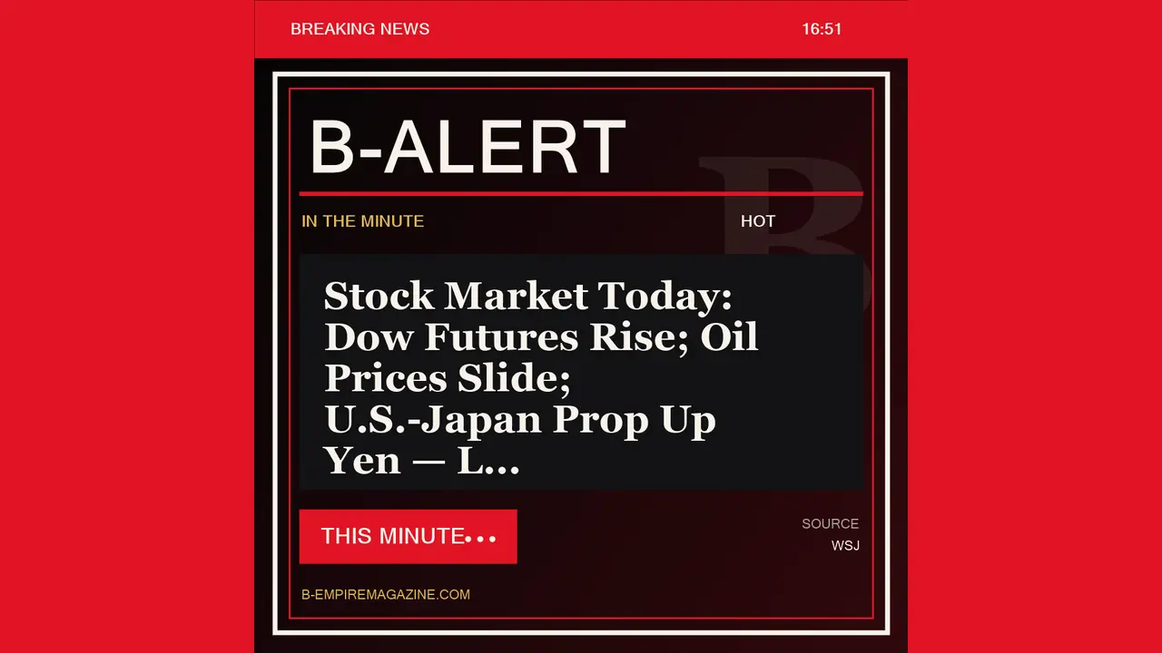 Stock Market Today: Dow Futures Rise; Oil Prices Slide; U.S.-Japan Prop Up Yen — L - B-Alert