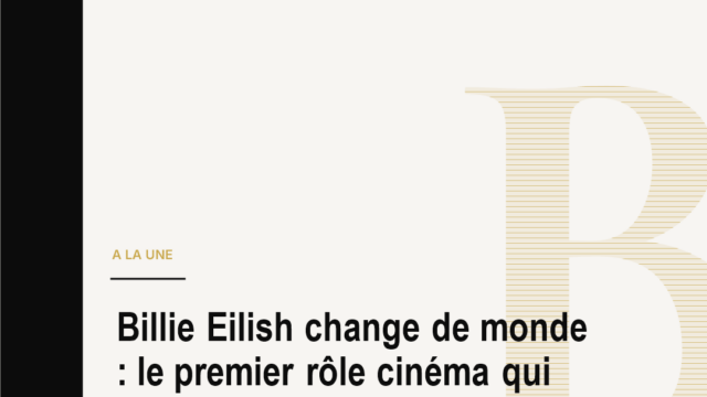 Billie Eilish change de monde : le premier rôle cinéma qui peut redéfinir sa carrière
