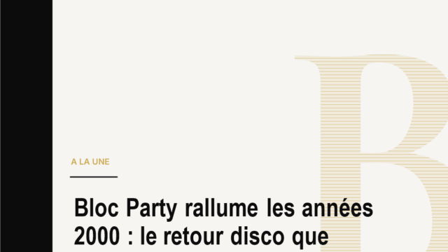 Bloc Party rallume les années 2000 : le retour disco que personne n’attendait