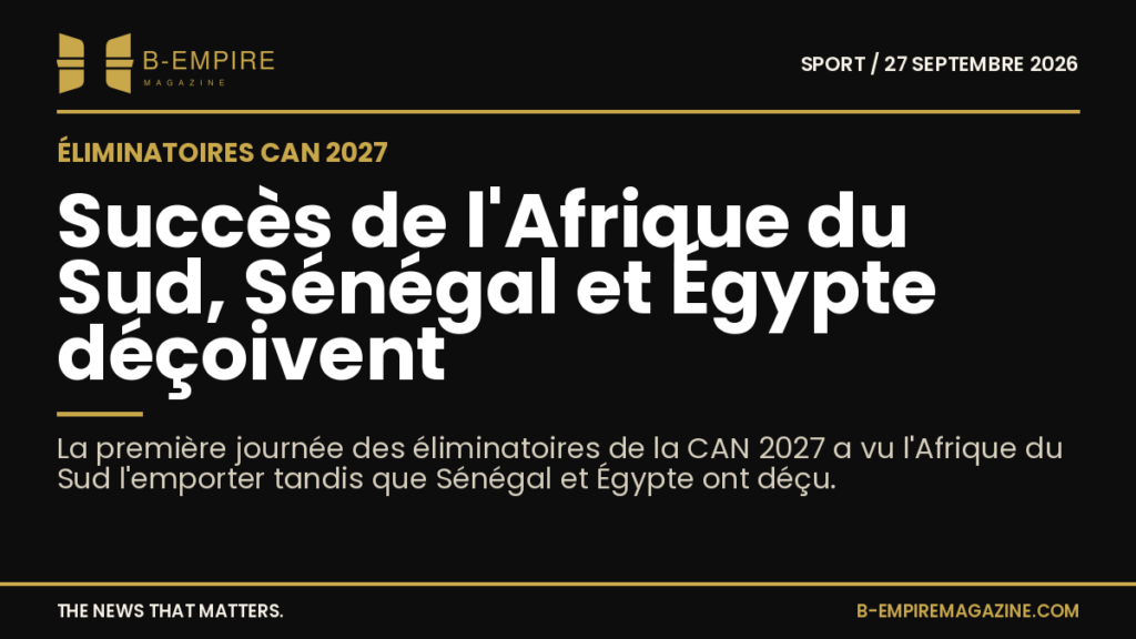 Résultats premiers matchs éliminatoires CAN 2027 avec victoire Afrique du Sud contre Guinée, Sénégal et Égypte en difficulté