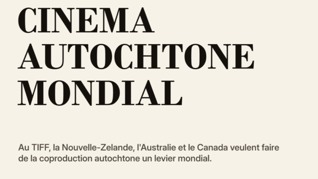Au TIFF, la coproduction autochtone devient une nouvelle puissance du cinema mondial