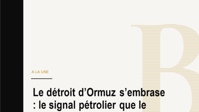 Le détroit d’Ormuz s’embrase : le signal pétrolier que le monde ne peut ignorer