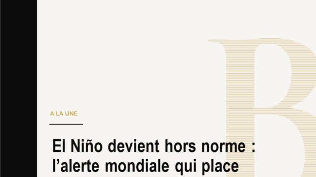 El Niño devient hors norme : l’alerte mondiale qui place 2027 sous tension