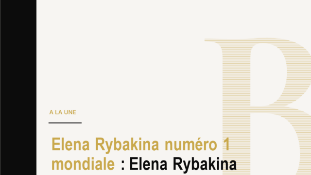 Elena Rybakina numéro 1 mondiale : Elena Rybakina devient n°1 mondiale après sa victoire