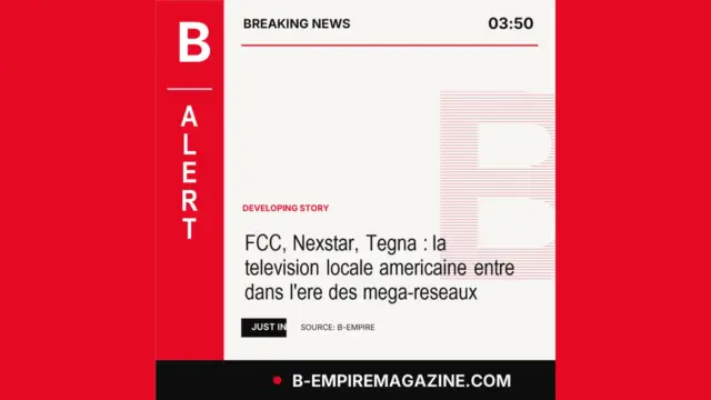 FCC, Nexstar, Tegna : la television locale americaine entre dans l'ere des mega-reseaux