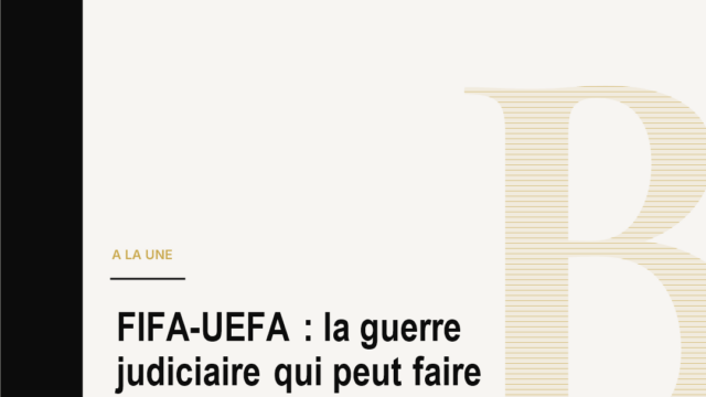 FIFA-UEFA : la guerre judiciaire qui peut faire tomber l’empire Infantino