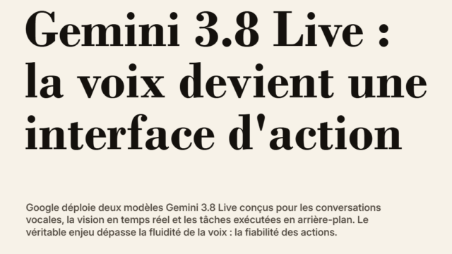 Gemini 3.8 Live : Google veut que l'IA continue d'agir pendant qu'elle vous parle
