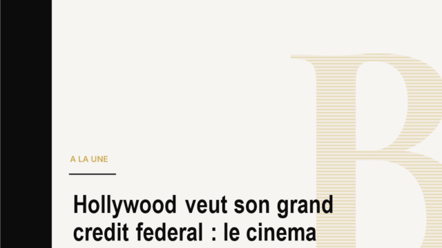 Hollywood veut son grand credit federal : le cinema americain cherche une arme fiscale