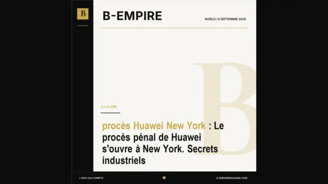 procès Huawei New York : Le procès pénal de Huawei s'ouvre à New York. Secrets industriels