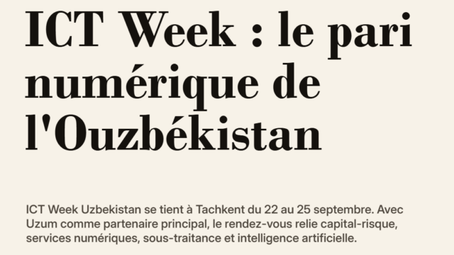 À Tachkent, ICT Week veut faire de l'Ouzbékistan une plateforme numérique régionale