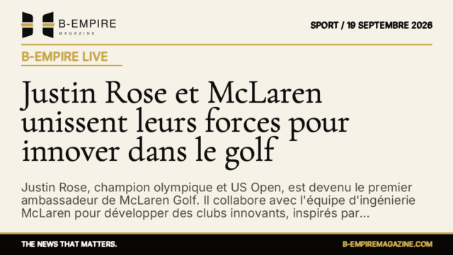 Justin Rose et McLaren unissent leurs forces pour innover dans le golf — B-Empire Live