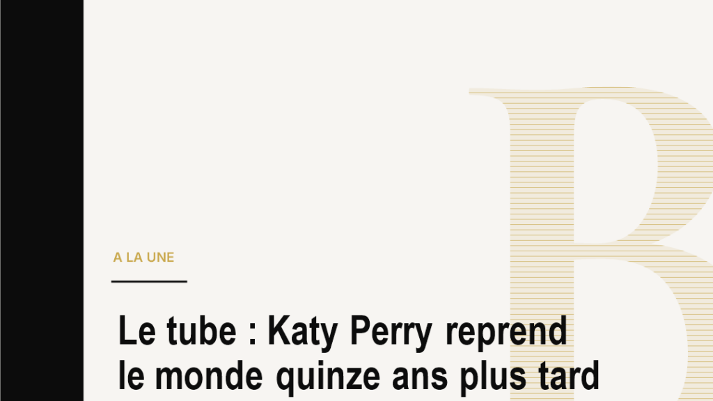 Le tube : Katy Perry reprend le monde quinze ans plus tard