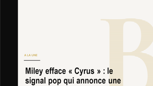 Miley efface « Cyrus » : le signal pop qui annonce une nouvelle ère mondiale