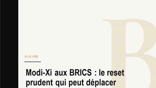 Modi-Xi aux BRICS : le reset prudent qui peut déplacer l’économie mondiale