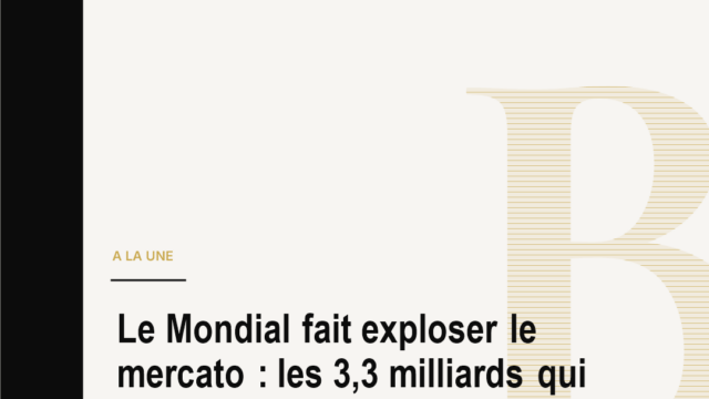 Le Mondial fait exploser le mercato : les 3,3 milliards qui changent le football