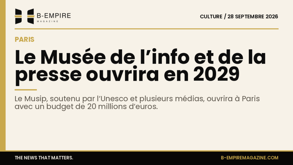 Annonce de l’ouverture du Musée de l’info et de la presse à Paris en 2029 avec un budget de 20 millions d’euros