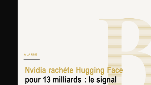 Nvidia rachète Hugging Face pour 13 milliards : le signal qui secoue toute l’IA mondiale