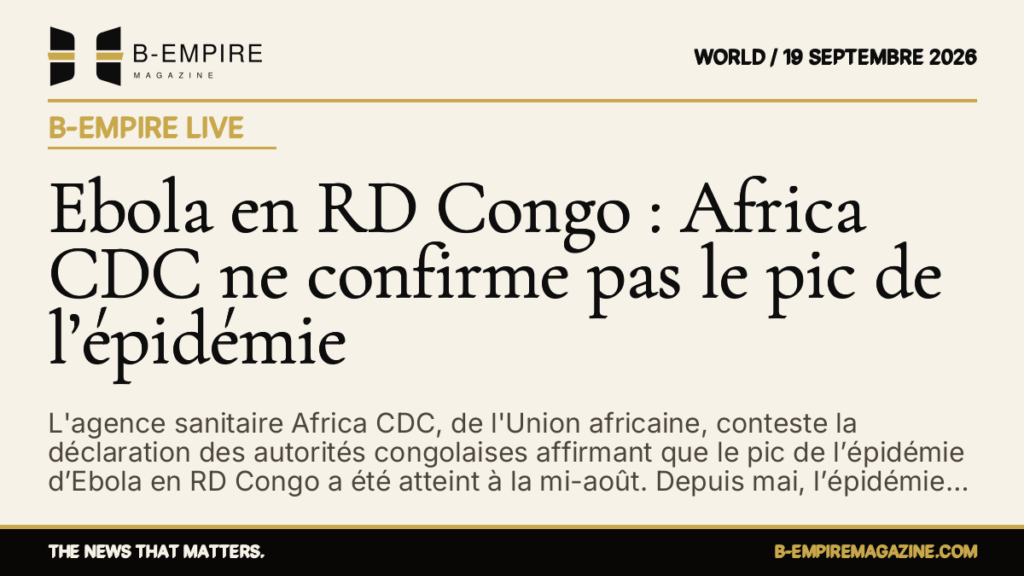 Ebola en RD Congo : Africa CDC ne confirme pas le pic de l’épidémie — B-Empire Live
