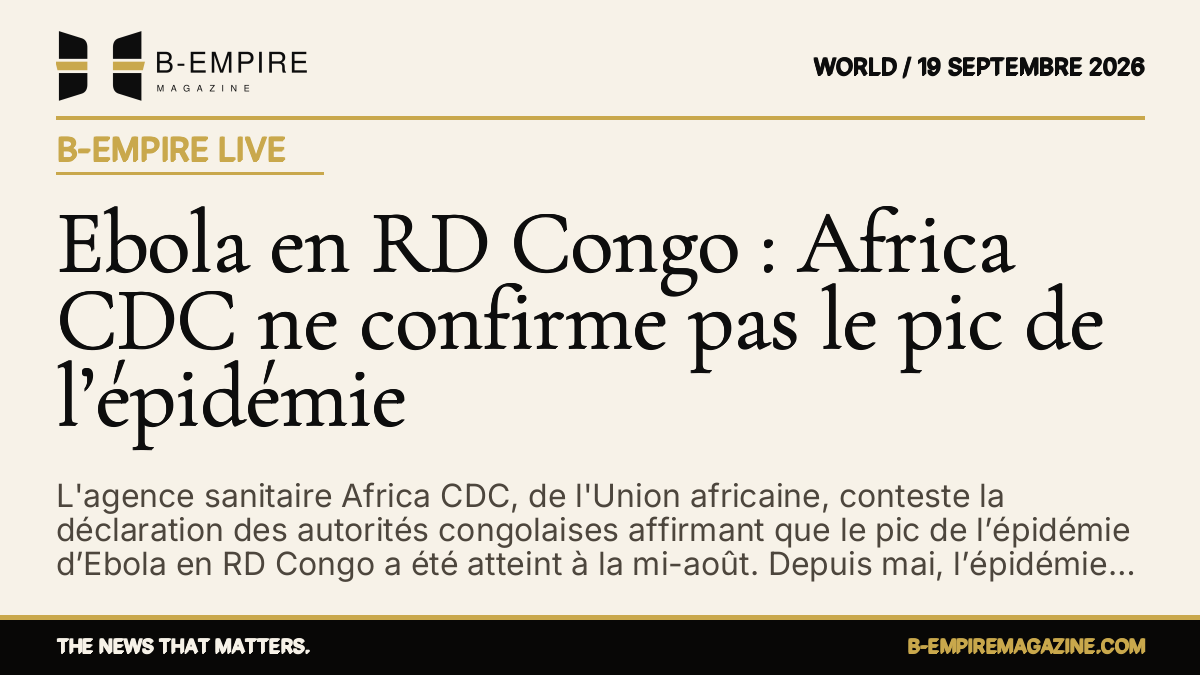 Ebola en RD Congo : Africa CDC ne confirme pas le pic de l’épidémie — B-Empire Live