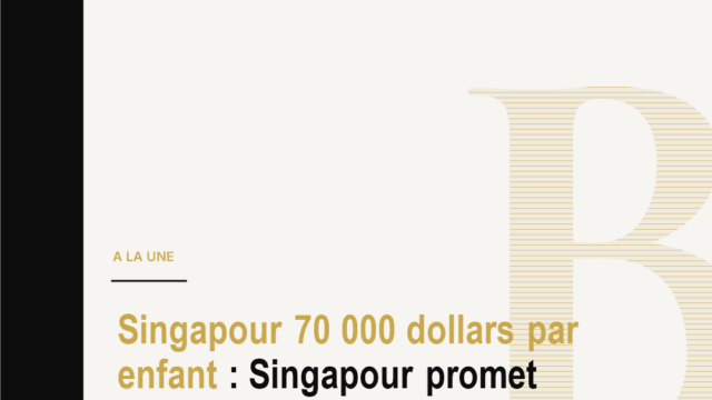 Singapour 70 000 dollars par enfant : Singapour promet près de 70 000 dollars singapouriens