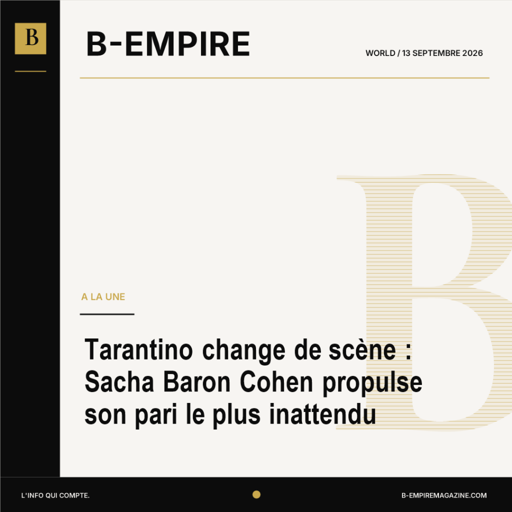 Tarantino change de scène : Sacha Baron Cohen propulse son pari le plus inattendu
