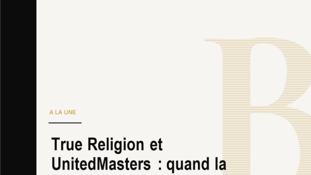 True Religion et UnitedMasters : quand la mode achete la scène musicale