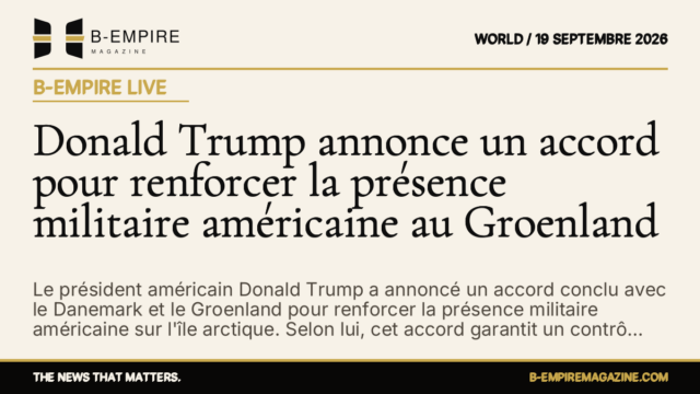 Donald Trump annonce un accord pour renforcer la présence militaire américaine au Groenland — B-Empire Live