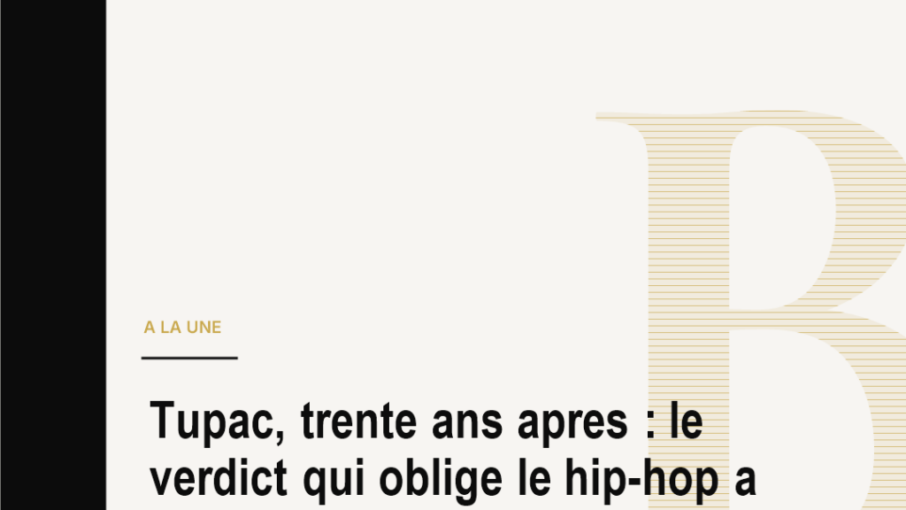 Tupac, trente ans apres : le verdict qui oblige le hip-hop a relire son mythe