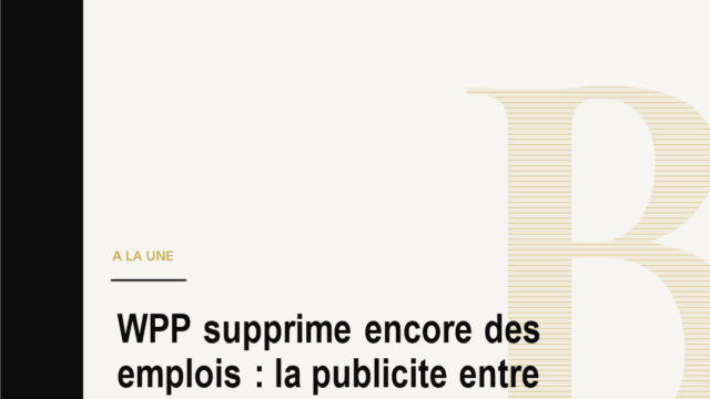 WPP supprime encore des emplois : la publicite entre dans son age de l'intelligence