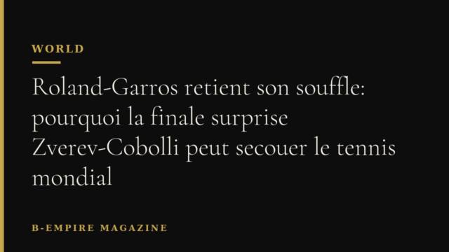Roland-Garros retient son souffle: pourquoi la finale surprise Zverev-Cobolli peut secouer le tennis mondial
