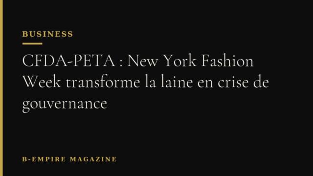 CFDA-PETA : New York Fashion Week transforme la laine en crise de gouvernance