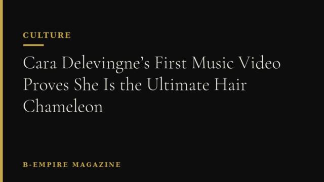 Cara Delevingne’s First Music Video Proves She Is the Ultimate Hair Chameleon