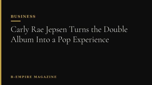 Carly Rae Jepsen Turns the Double Album Into a Pop Experience