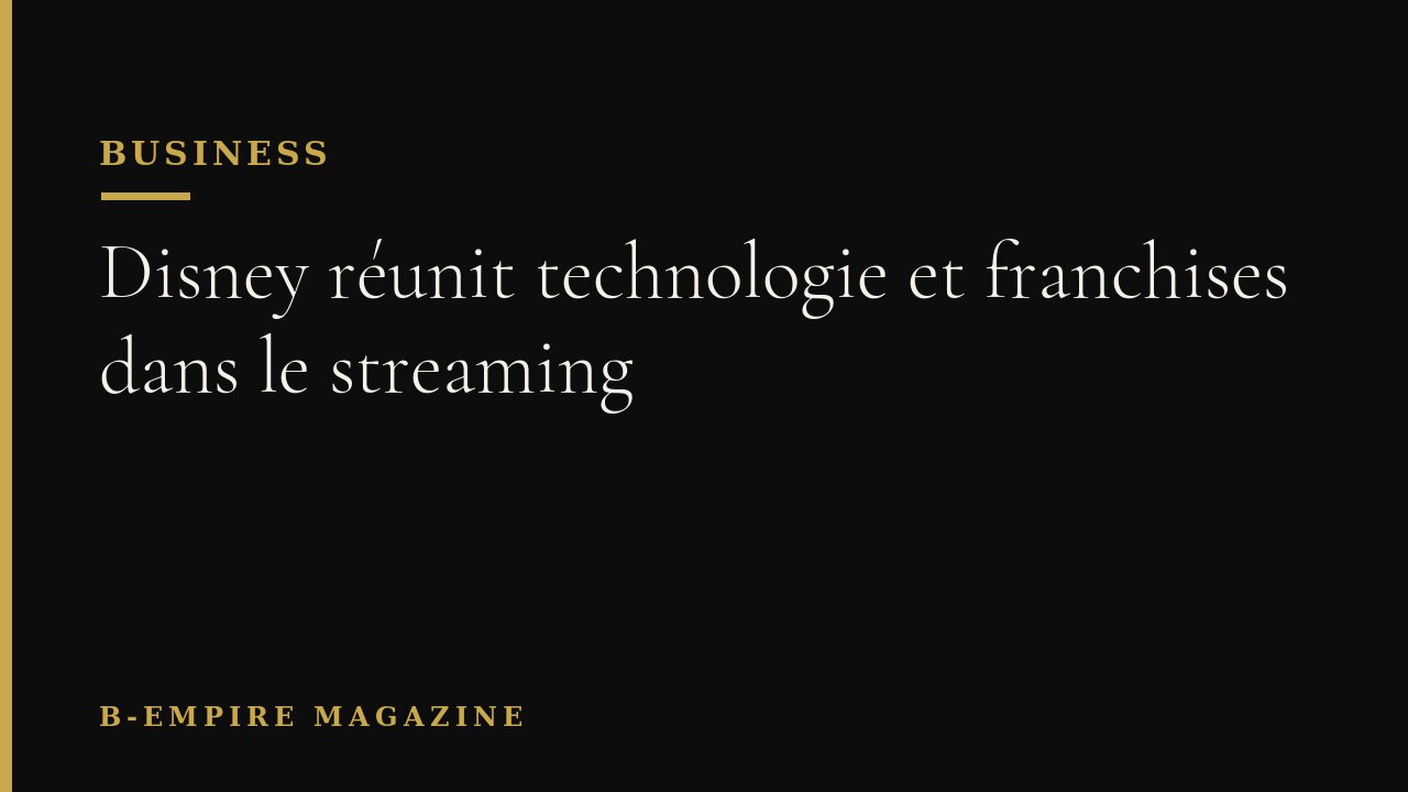Disney réunit technologie et franchises dans le streaming